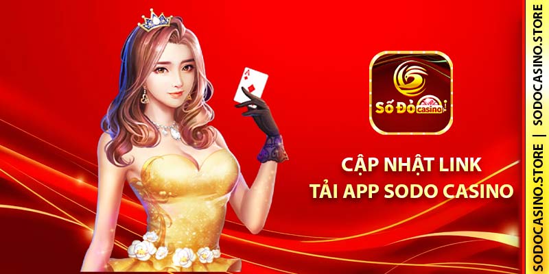 Cập nhật link tải app SODO Casino