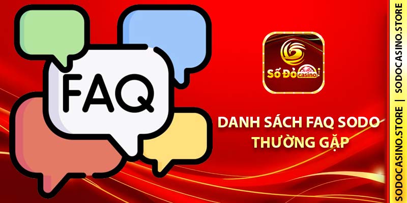 Danh sách FAQ SODO thường gặp trong năm 2025