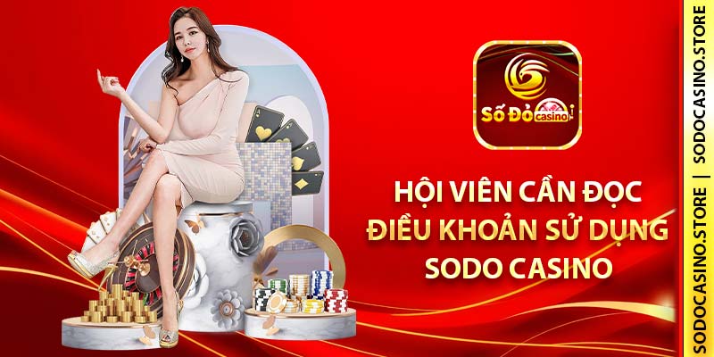 Hội viên cần đọc điều khoản sử dụng SODO Casino