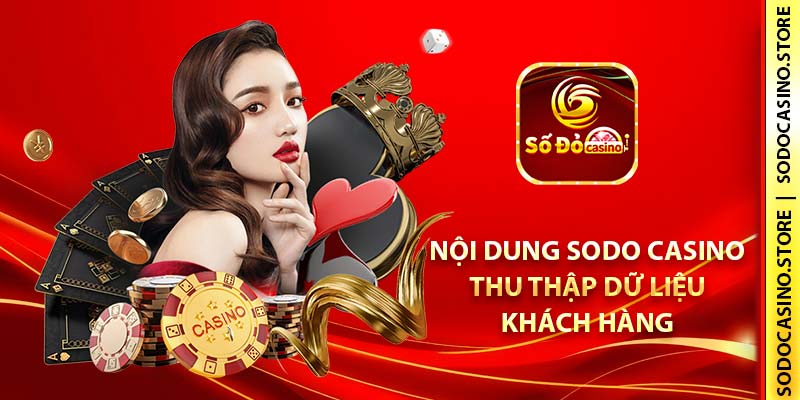 Nội dung SODO Casino thu thập dữ liệu khách hàng