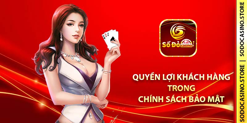 Quyền lợi khách hàng trong chính sách bảo mật SODO